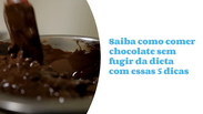 Chocolate and diet: learn to keep both