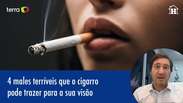 4 males terríveis que o cigarro pode trazer para sua visão