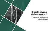 Crossfit ajuda a definir o corpo?