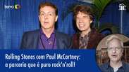 Rolling Stones com Paul McCartney: a parceria final do rock'n'roll