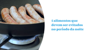 5 foods to avoid in the evening