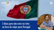 5 dicas para não errar na documentação ao ir para Portugal