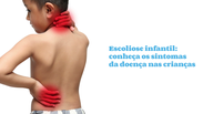 Childhood scoliosis: find out more about the disease