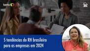 5 tendências do RH brasileiro para as empresas em 2024