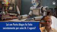 Lei em Porto Alegre foi feita secretamente por uma IA: E agora?