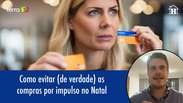 Como evitar (de verdade) as compras por impulso no Natal