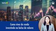 Como viver de renda investindo na bolsa de valores