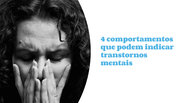 4 behaviors that can indicate mental disorders