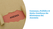 Anemia: in addition to tiredness and paleness, find out what the symptoms are