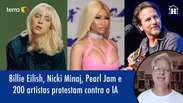 Billie Eilish, Nicki Minaj, Pearl Jam e 200 artistas protestam contra a IA