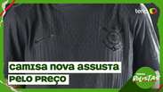 "O que desagradou foi o preço", Dario Vasconcelos sobre nova camisa do Corinthians