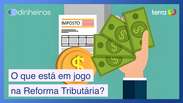 O que de fato está em jogo na Reforma Tributária brasileira?