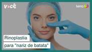 Rinoplastia é uma boa solução para o 'nariz de batata'?