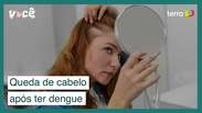 O que fazer se seu cabelo começar a cair após se recuperar da dengue
