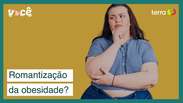 Romantização da obesidade traz riscos altos para a saúde