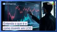 O que é investimento LCD e como funciona na prática?