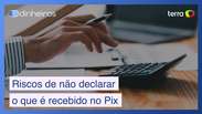 Conheça os riscos de não declarar o que você recebe via Pix