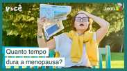 Menopausa: quanto tempo dura? O que acontece? Especialista responde