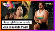 Filme 'Assexybilidade' revela vida sexual de PCDs: veja trailer