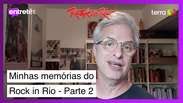 Minhas memórias do Rock in Rio - Parte 2