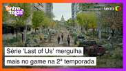 Série 'The Last of Us' mergulha mais no game na 2ª temporada