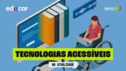 Na Atualidade: as diferenças entre Tecnologia Inclusiva e Tecnologia Acessível