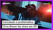 Cancelado e problemático, Chris Brown faz show no Brasil