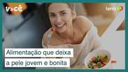 Como a alimentação influencia para ter uma pele jovem e bonita