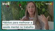 5 hábitos para melhorar a sua saúde mental no trabalho