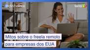 5 mitos e verdades do freela remoto para empresas dos EUA