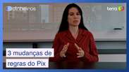 3 mudanças de regras que valem para o Pix a partir de agora