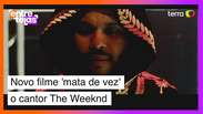 Filme ‘mata de vez’ o cantor The Weeknd: assista ao trailer