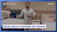 Dicas para quem quer investir no mercado de móveis no Brasil
