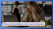 Empresas que ignorarem riscos psicológicos podem ser punidas