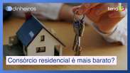 Fazer consórcio residencial é mais barato do que entrar em financiamento?
