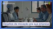 Tendências globais de inovação e negócios: 5 desafios para sua empresa