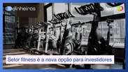 Setor fitness vira opção pra investidores que antes não olhavam pra esse mercado