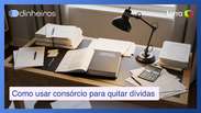 Troca de dívidas: empresas usam consórcio para quitar seus débitos