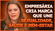 Ela deixou o mundo corporativo para criar uma marca que une prazer, saúde e bem-estar