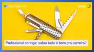 Profissional coringa: saber tudo sempre é bom para a carreira?