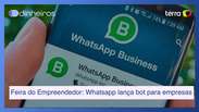 Feira do Empreendedor: Whatsapp lança bot para empresas venderem mais