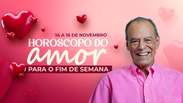 Horóscopo do amor - 14 a 16 de novembro