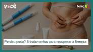 Perdeu muito peso? Veja 5 tratamentos para recuperar firmeza