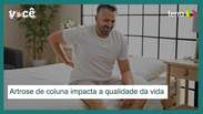 Artrose de coluna impacta a qualidade da vida e provoca dor crônica