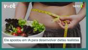 Ela apostou em IA para desenvolver dietas realistas e saud&aacute;veis