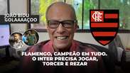 Flamengo, campeão em tudo — O Inter precisa jogar, torcer e rezar