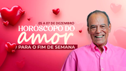 Horóscopo do amor - 05 a 07 de Dezembro 