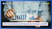 Como sua empresa pode organizar as finanças para entrar 2026 com o pé direito