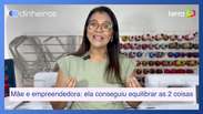 M&atilde;e e empreendedora: ela conseguiu equilibrar as duas coisas e agora d&aacute; as dicas