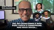 Sol em Capric&oacute;rnio &eacute; bom para Vasco e Corinthians. Mas Hugo Souza...